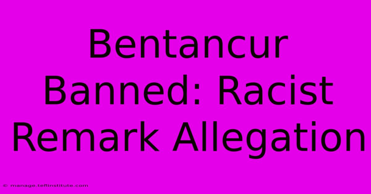 Bentancur Banned: Racist Remark Allegation