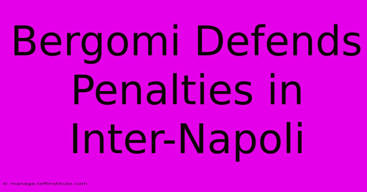 Bergomi Defends Penalties In Inter-Napoli