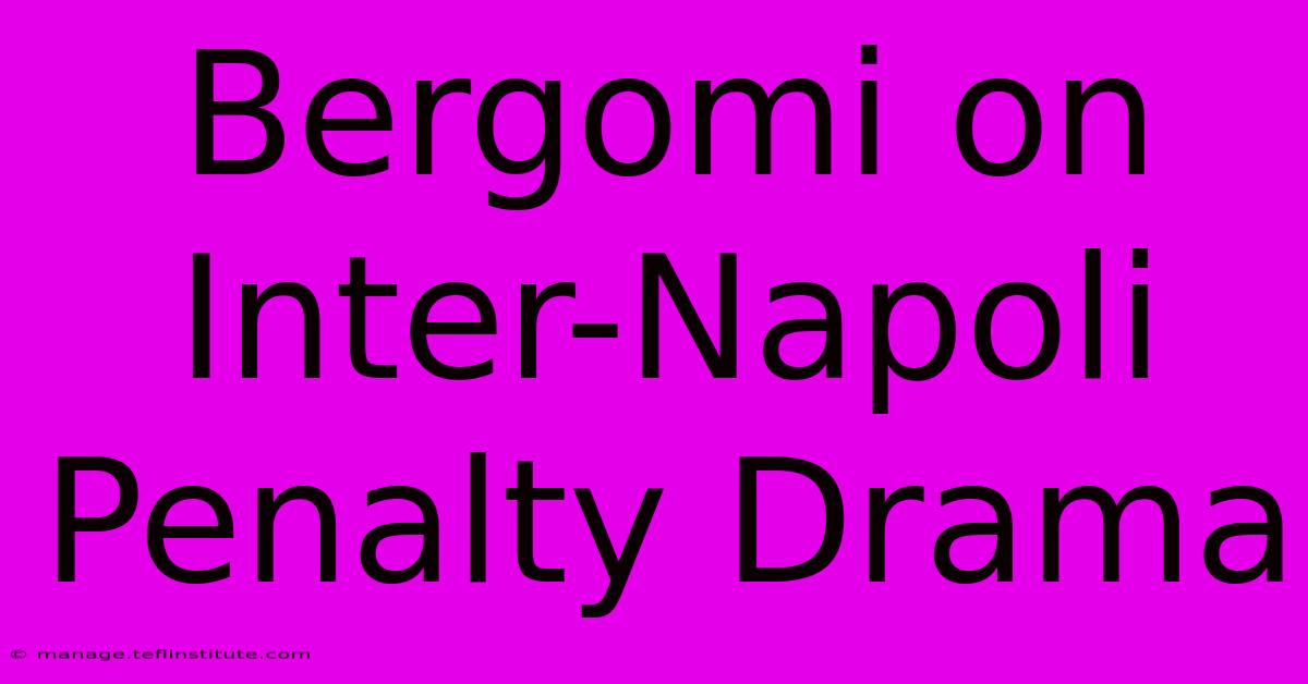 Bergomi On Inter-Napoli Penalty Drama