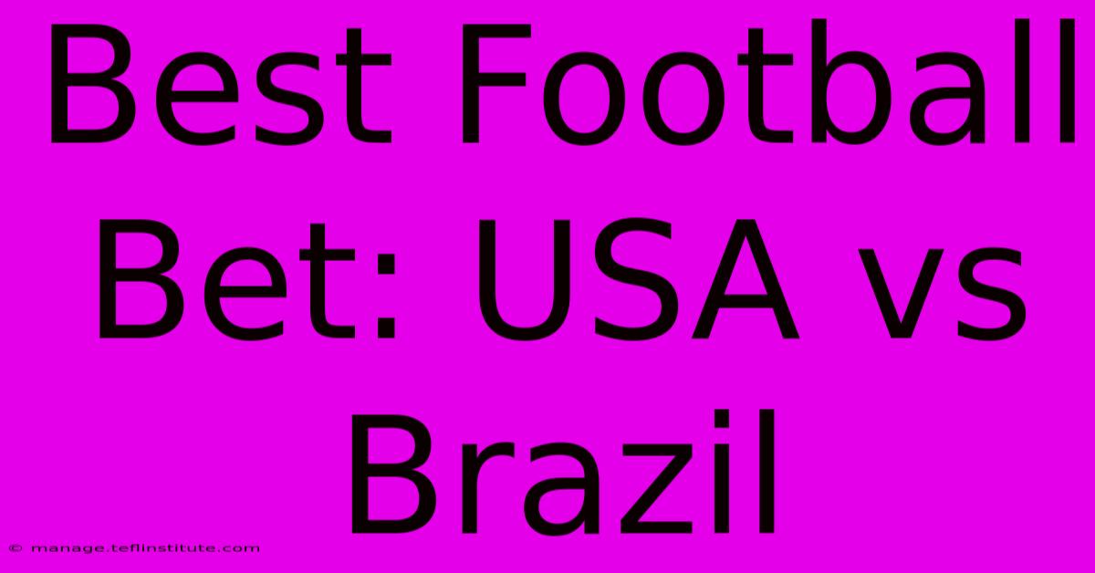 Best Football Bet: USA Vs Brazil 