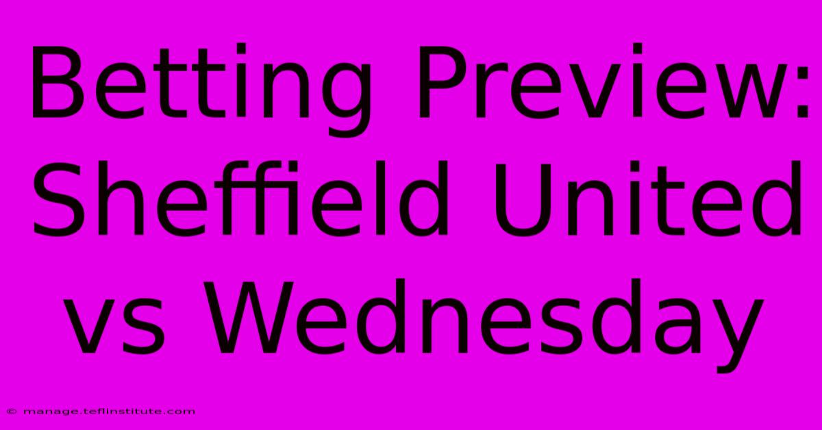 Betting Preview: Sheffield United Vs Wednesday