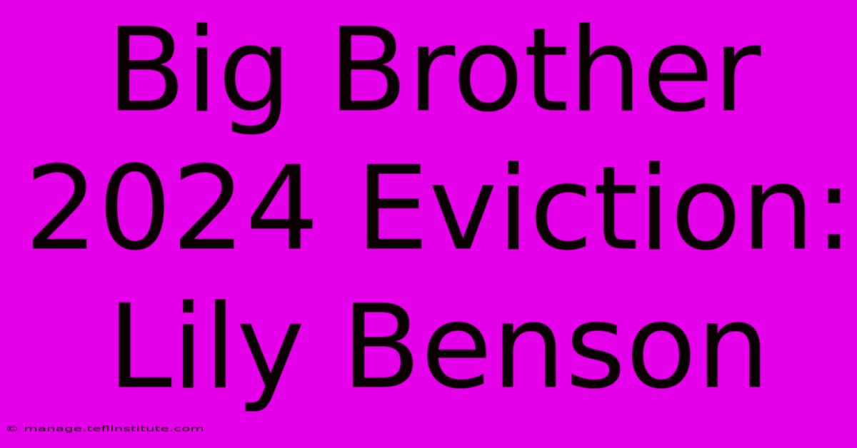 Big Brother 2024 Eviction: Lily Benson