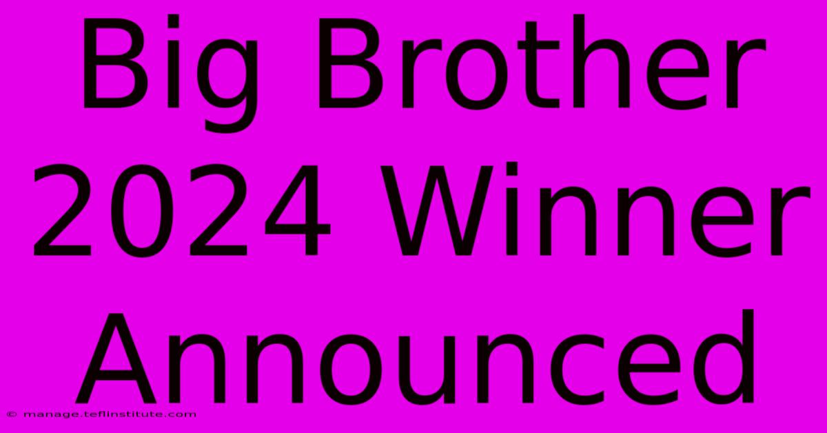 Big Brother 2024 Winner Announced