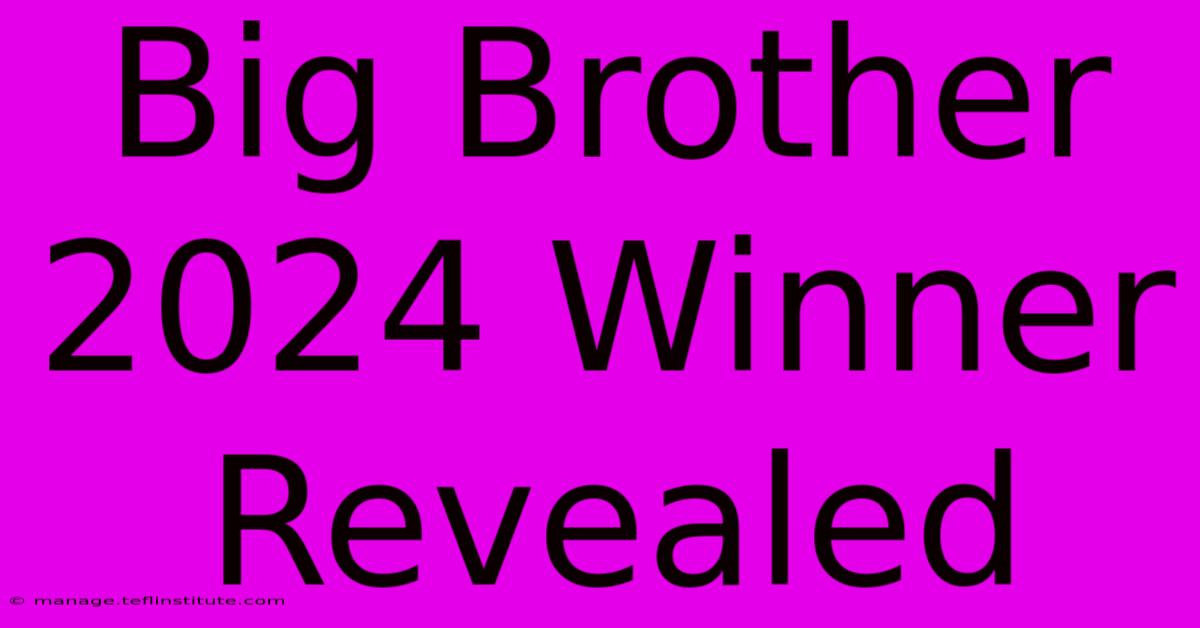 Big Brother 2024 Winner Revealed