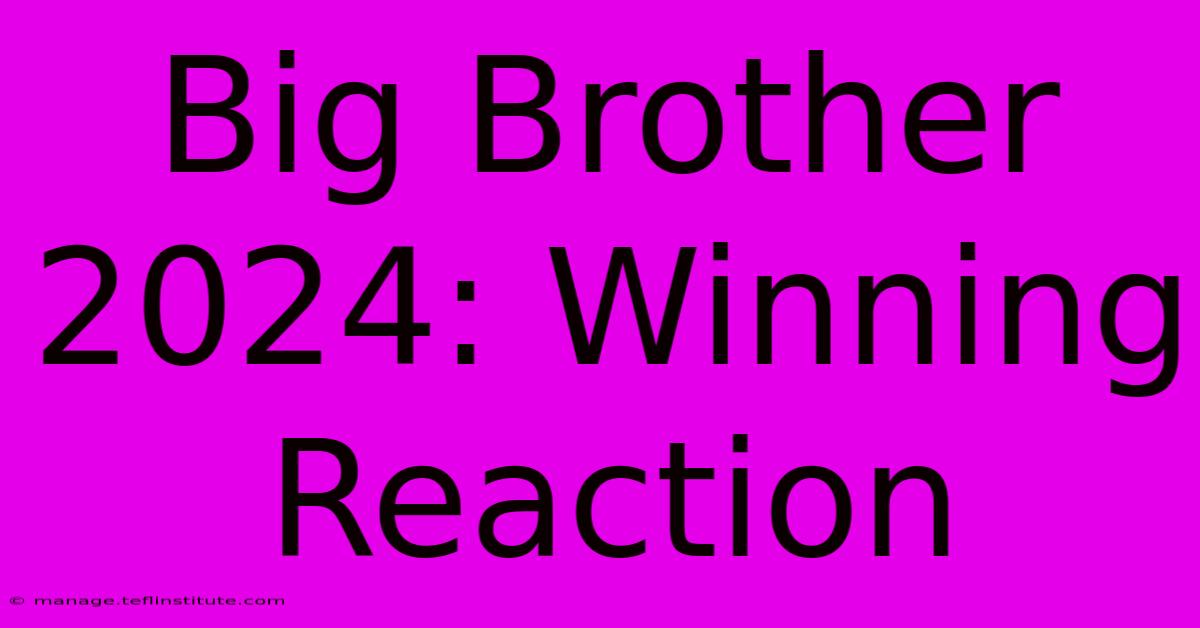 Big Brother 2024: Winning Reaction