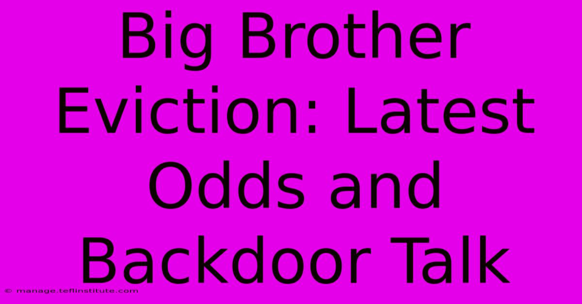 Big Brother Eviction: Latest Odds And Backdoor Talk 