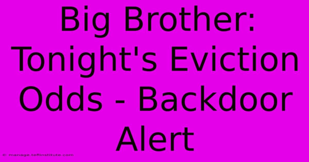 Big Brother: Tonight's Eviction Odds - Backdoor Alert