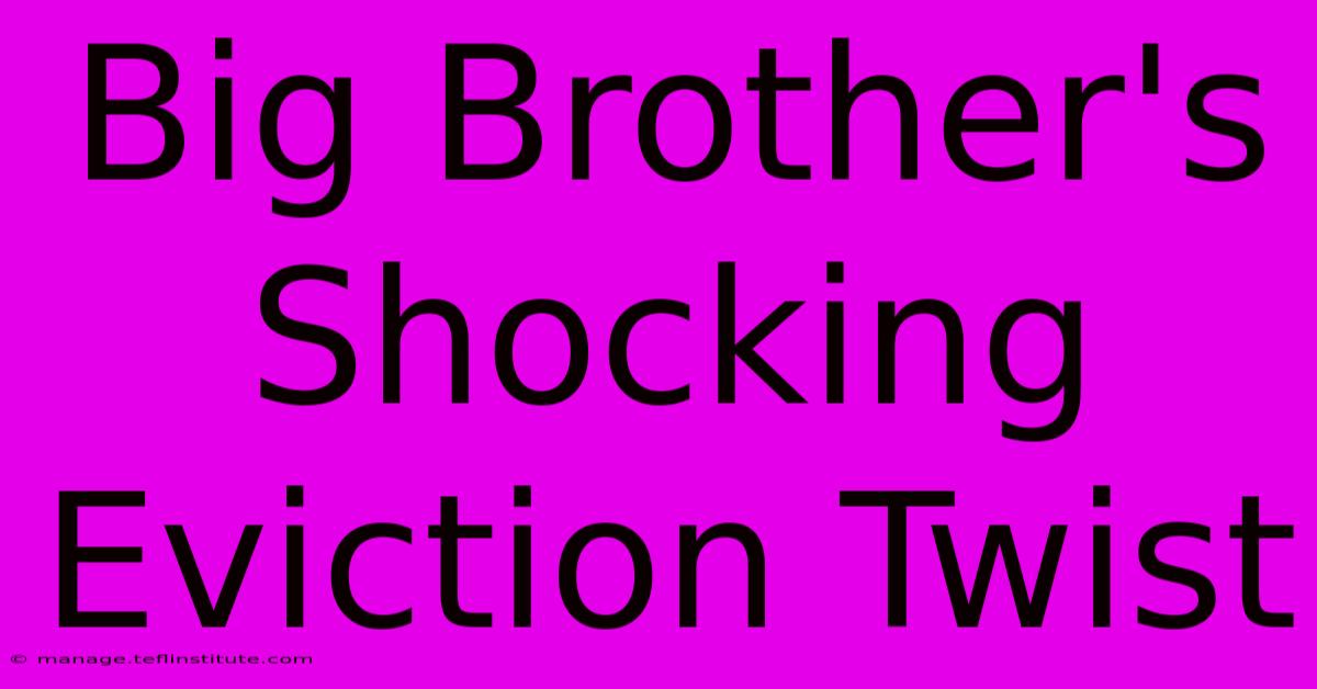 Big Brother's Shocking Eviction Twist 