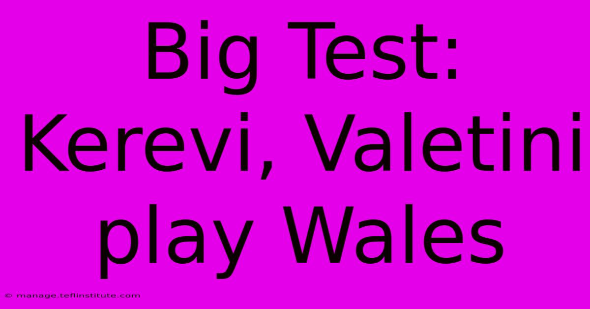 Big Test: Kerevi, Valetini Play Wales