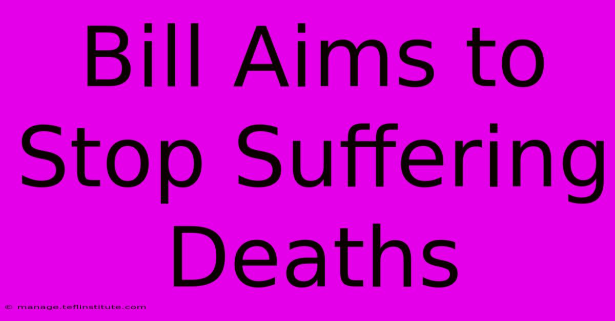 Bill Aims To Stop Suffering Deaths