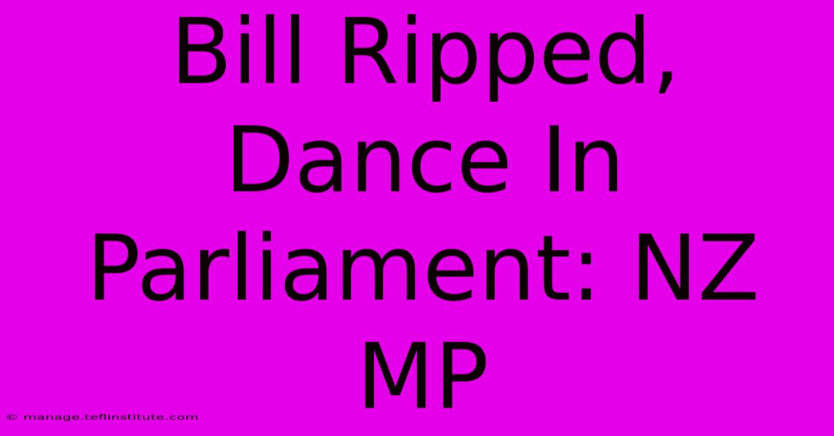 Bill Ripped, Dance In Parliament: NZ MP