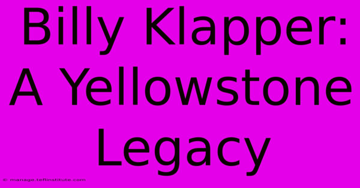 Billy Klapper: A Yellowstone Legacy