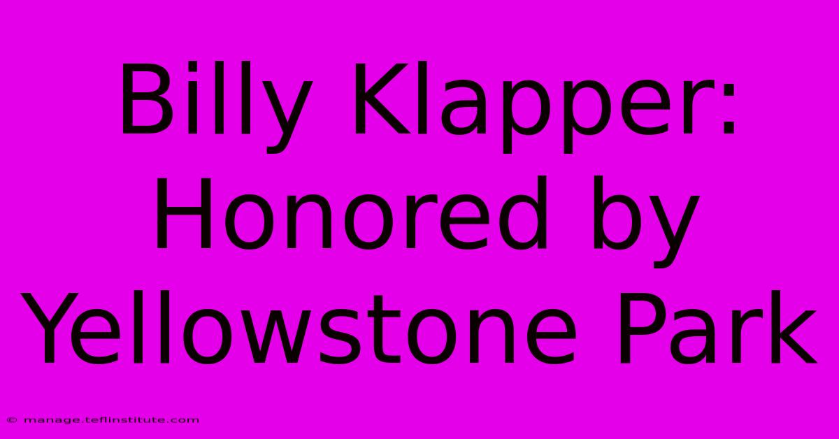 Billy Klapper: Honored By Yellowstone Park