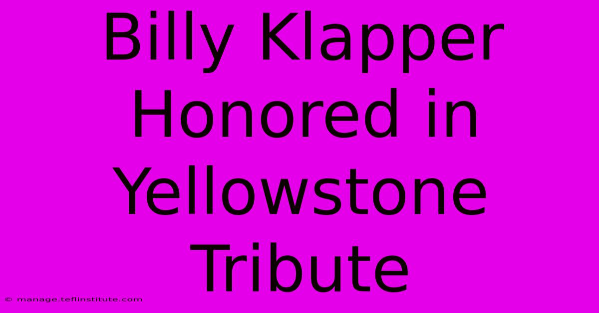 Billy Klapper Honored In Yellowstone Tribute