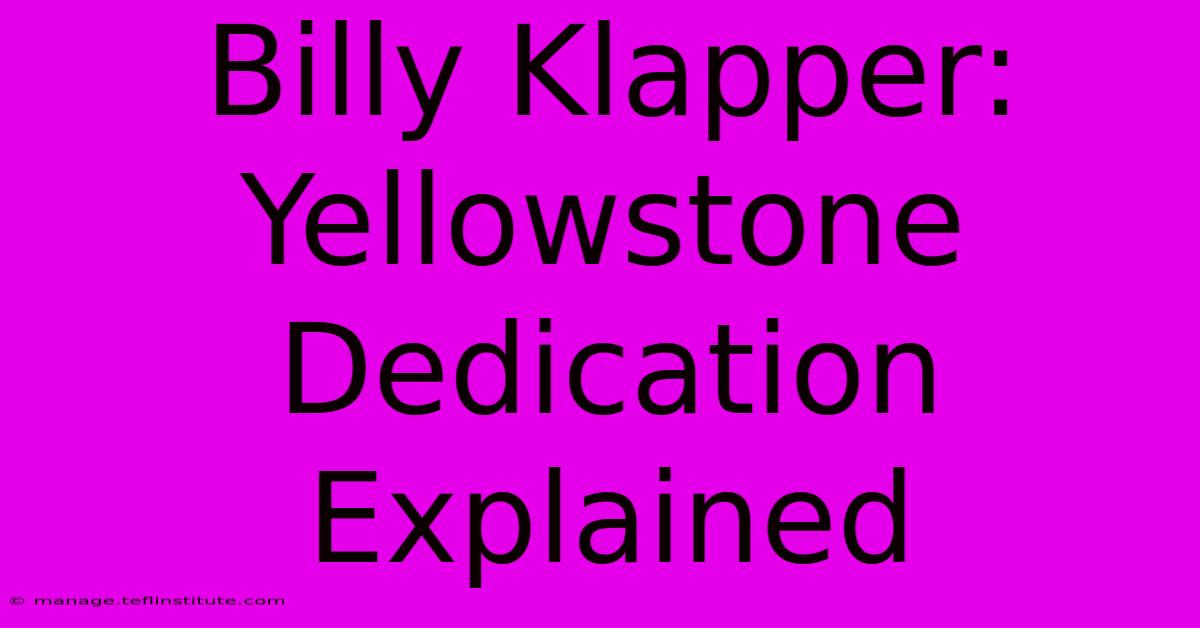 Billy Klapper: Yellowstone Dedication Explained