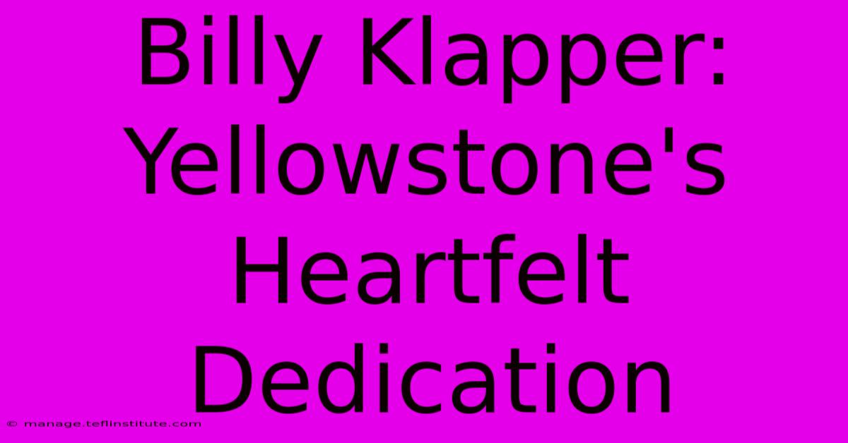 Billy Klapper: Yellowstone's Heartfelt Dedication 