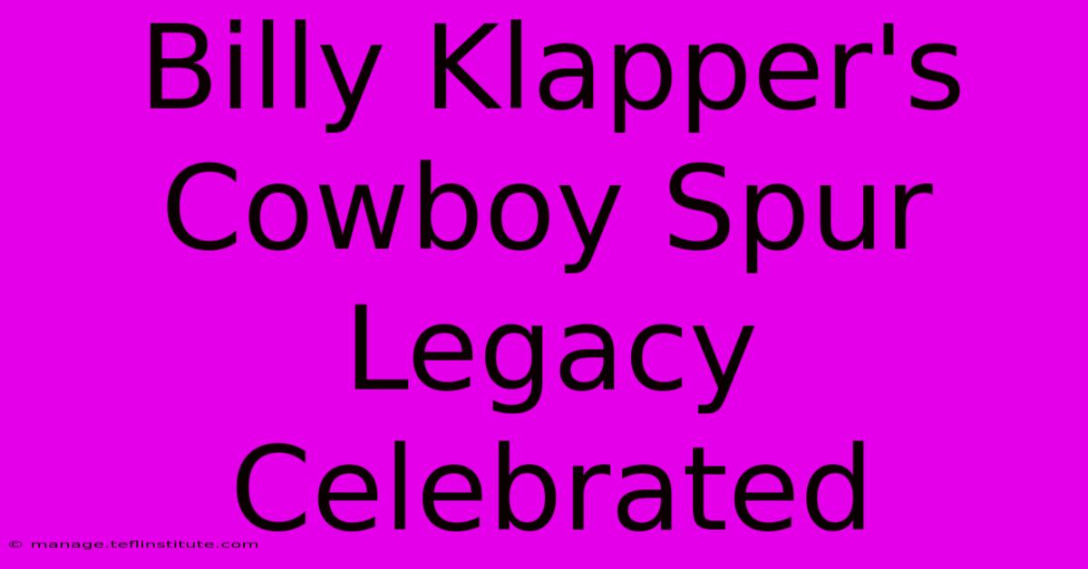 Billy Klapper's Cowboy Spur Legacy Celebrated