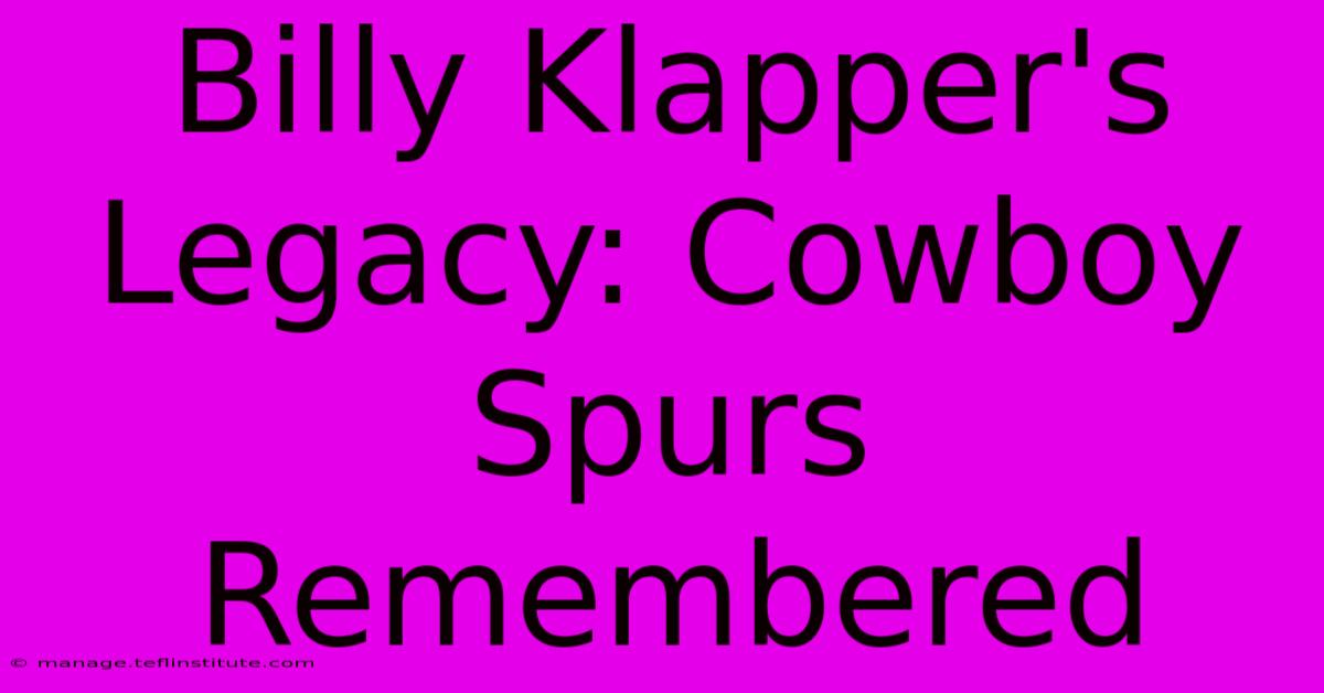 Billy Klapper's Legacy: Cowboy Spurs Remembered