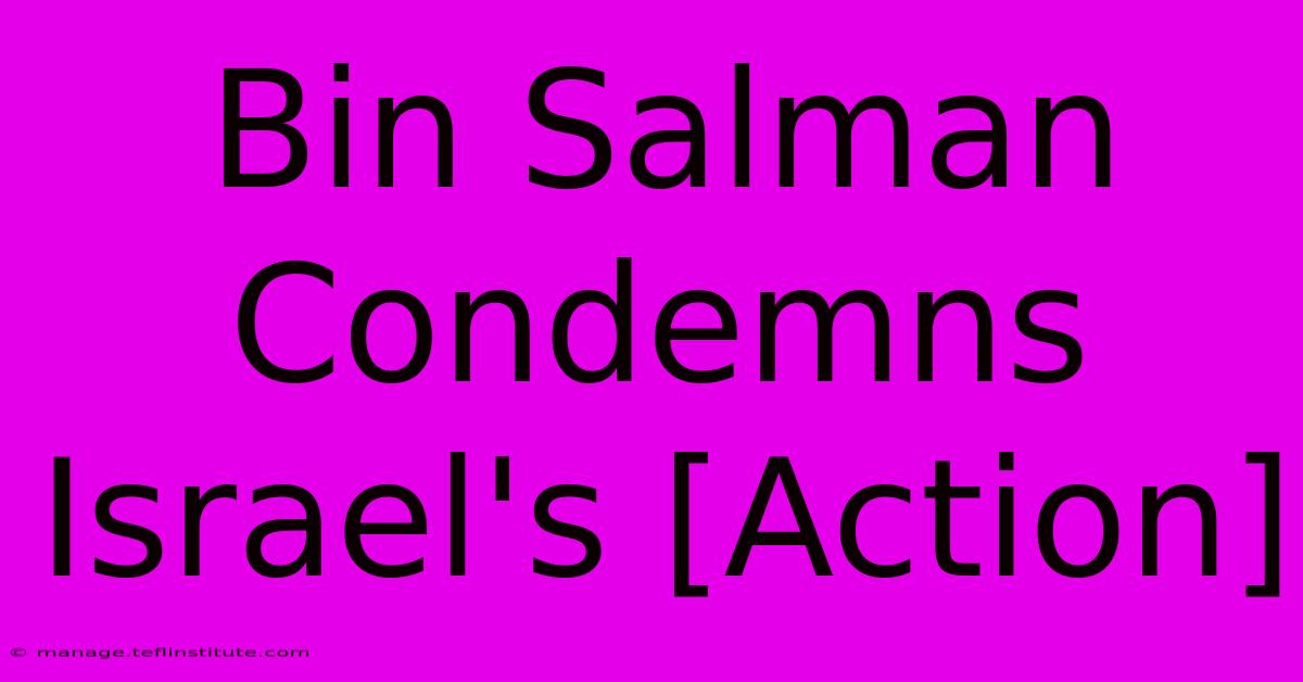 Bin Salman Condemns Israel's [Action]