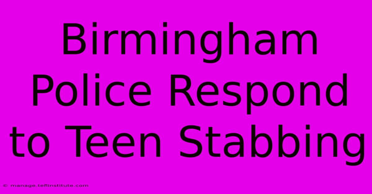 Birmingham Police Respond To Teen Stabbing