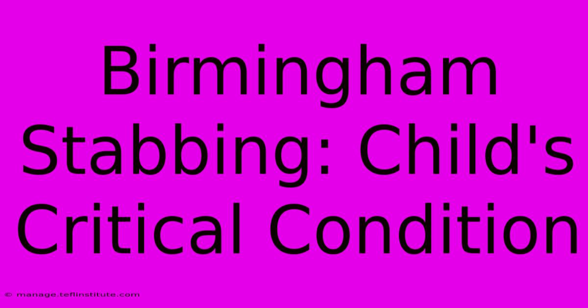 Birmingham Stabbing: Child's Critical Condition