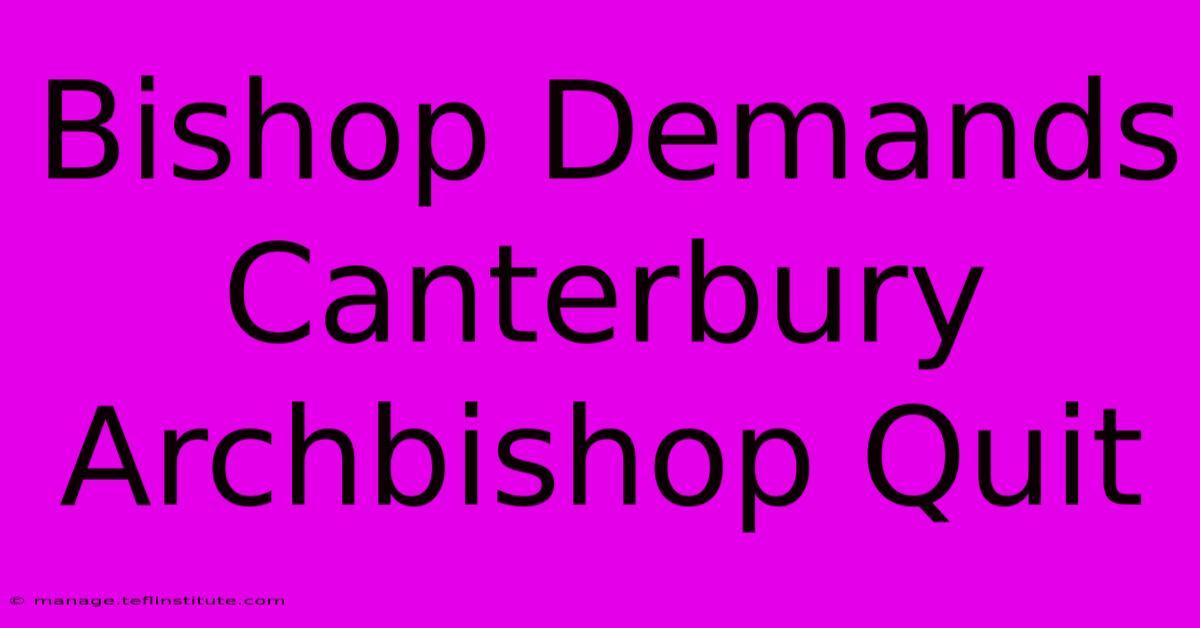 Bishop Demands Canterbury Archbishop Quit