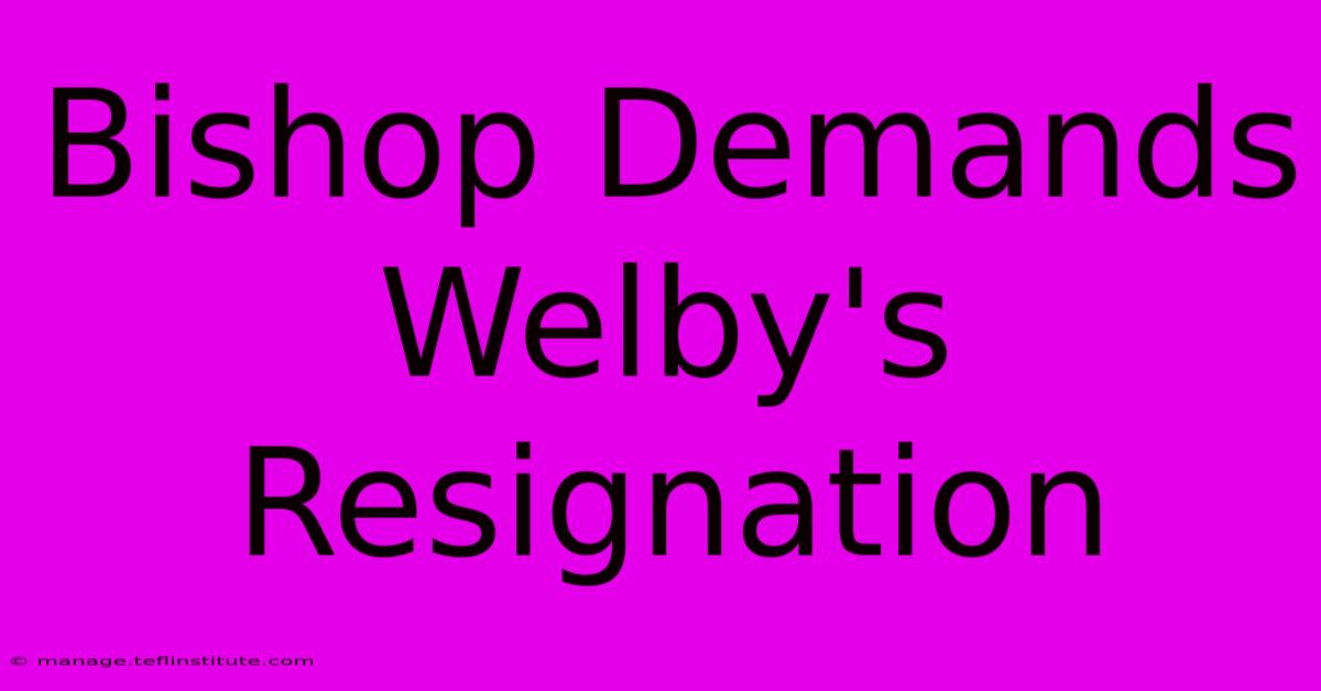 Bishop Demands Welby's Resignation