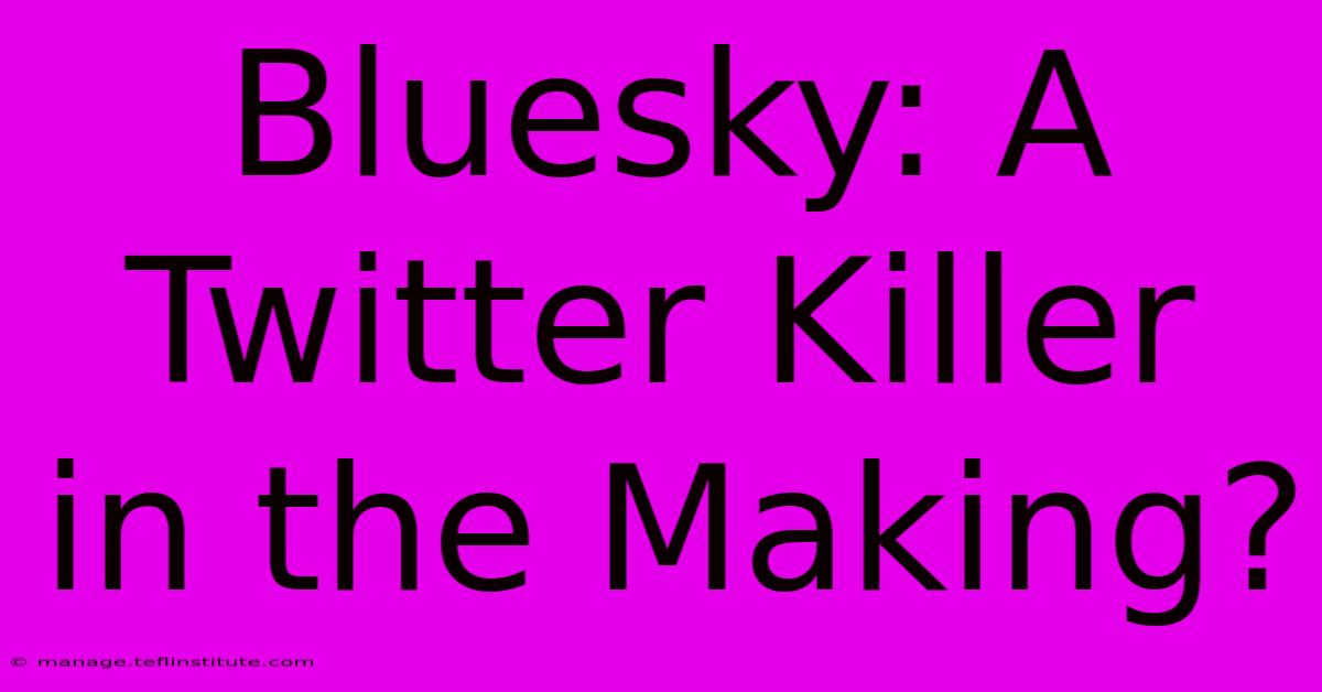 Bluesky: A Twitter Killer In The Making?