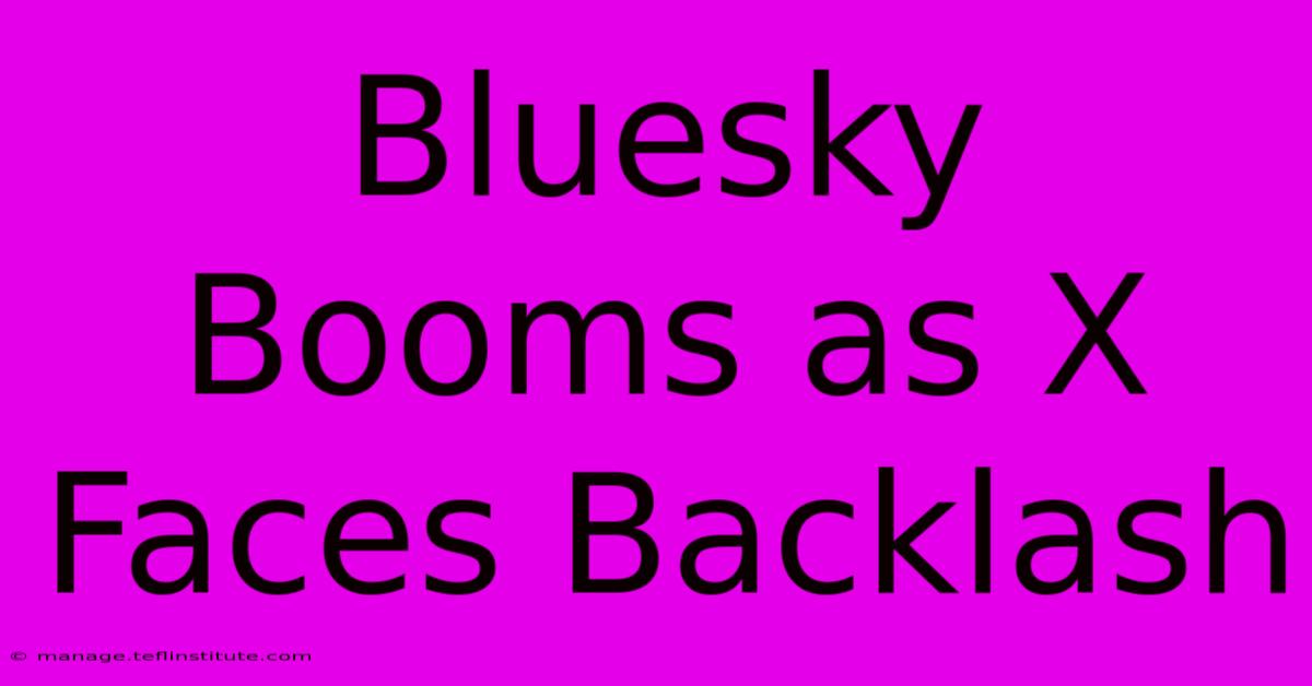 Bluesky Booms As X Faces Backlash 