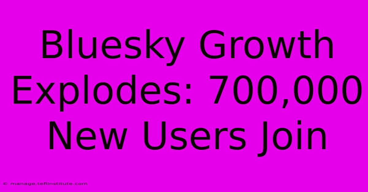 Bluesky Growth Explodes: 700,000 New Users Join