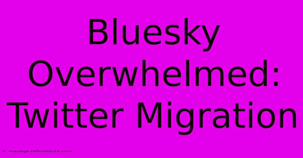 Bluesky Overwhelmed: Twitter Migration