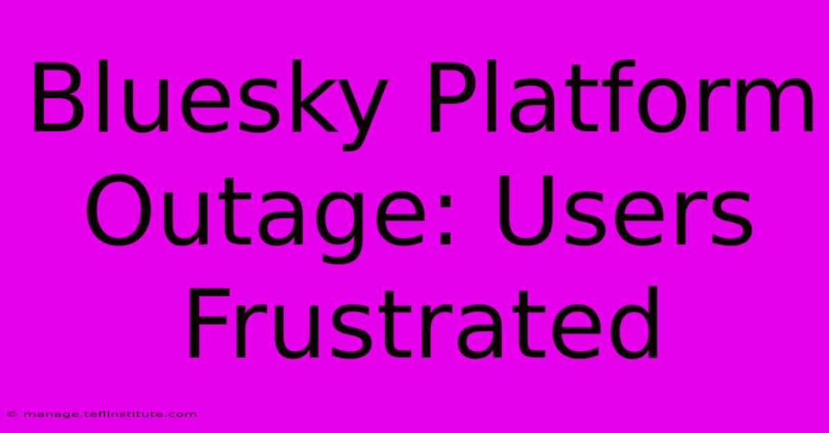 Bluesky Platform Outage: Users Frustrated