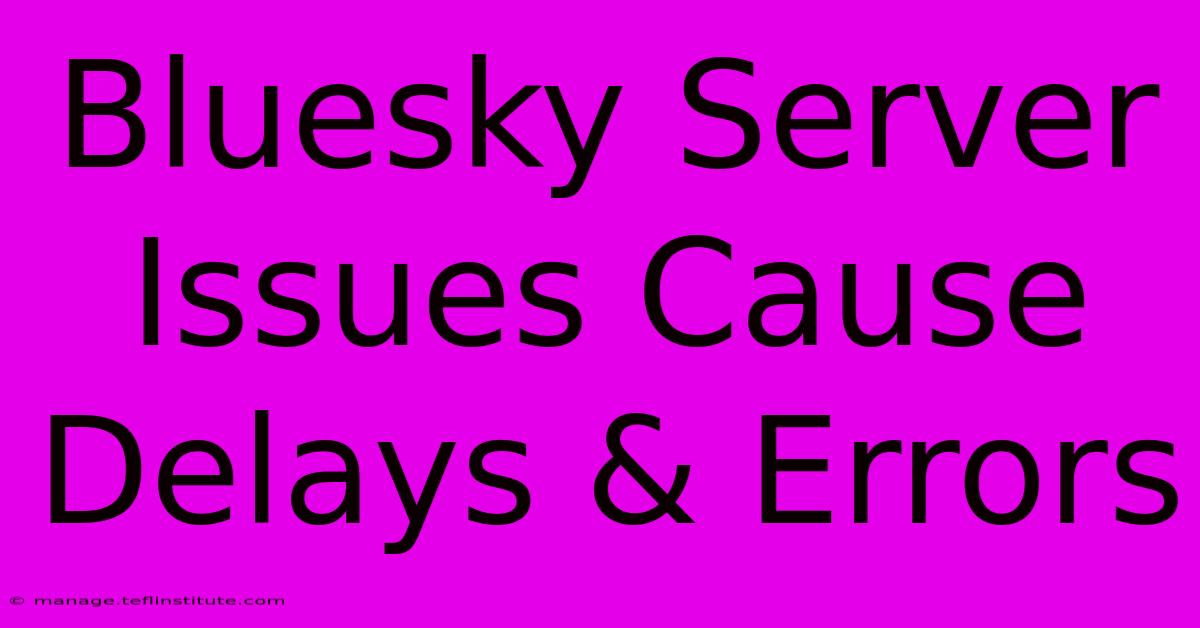 Bluesky Server Issues Cause Delays & Errors