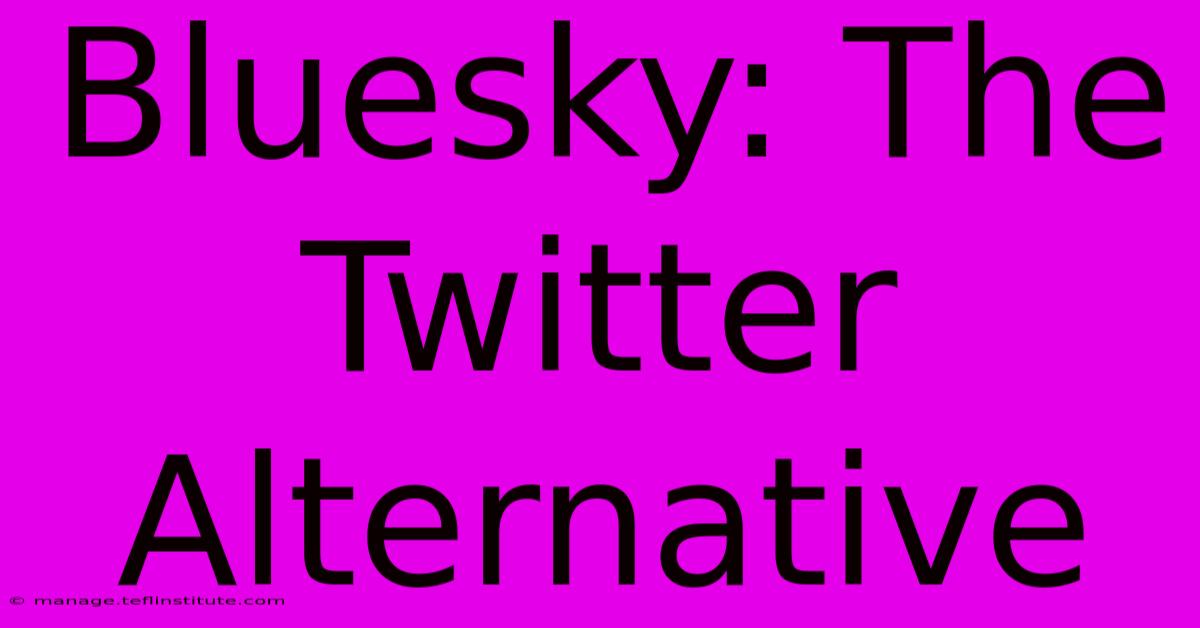 Bluesky: The Twitter Alternative