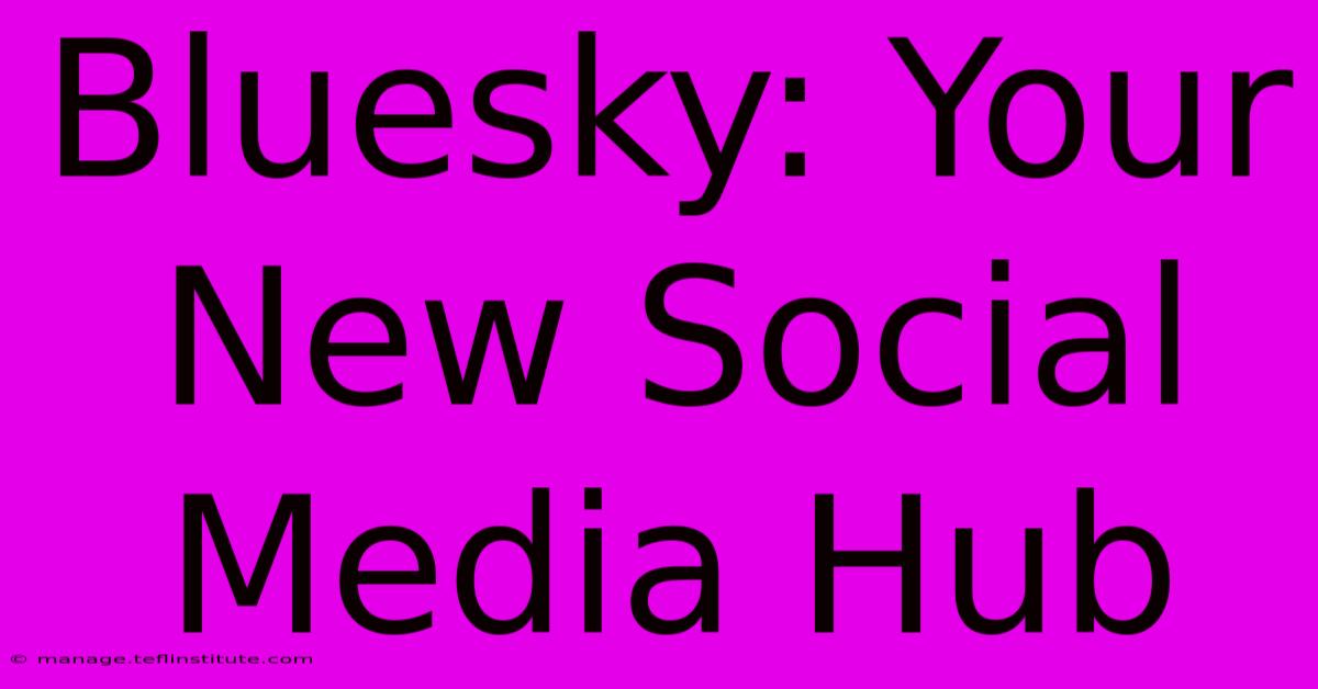 Bluesky: Your New Social Media Hub