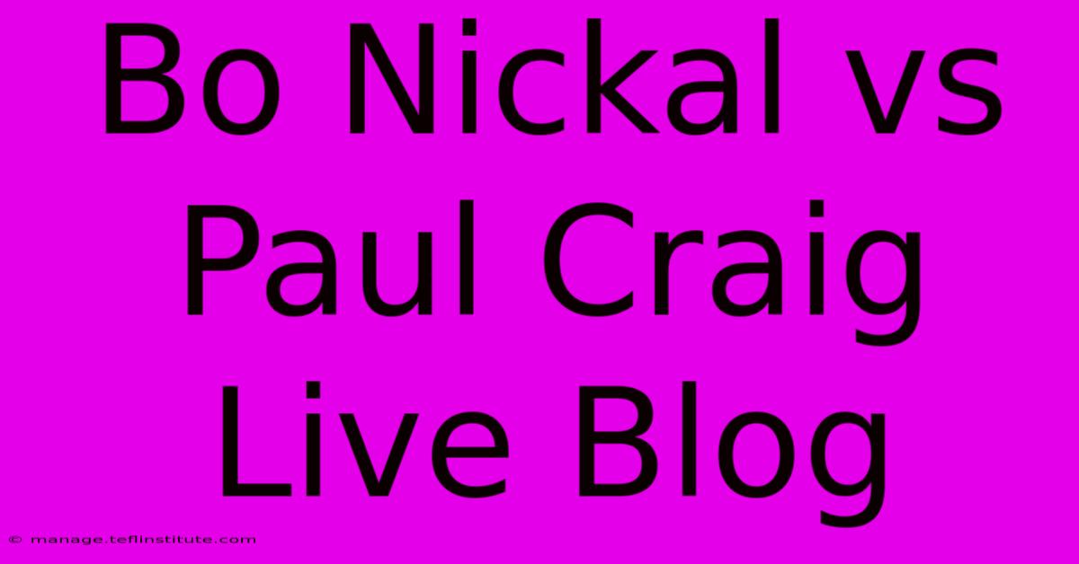 Bo Nickal Vs Paul Craig Live Blog