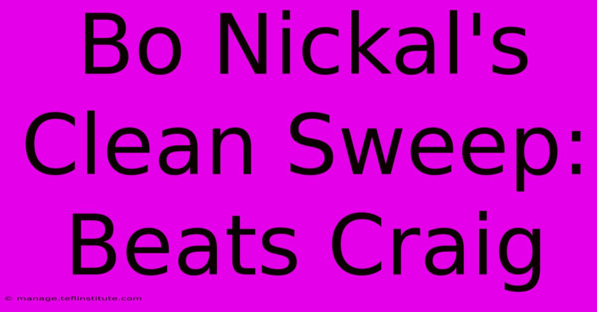 Bo Nickal's Clean Sweep: Beats Craig