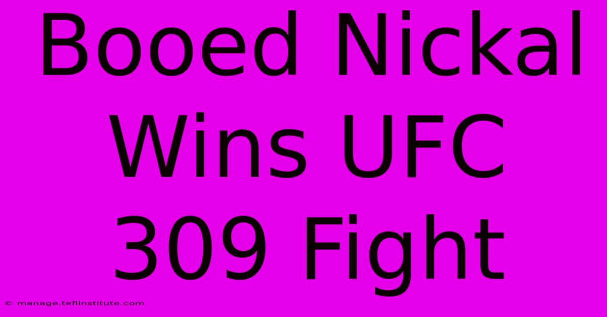 Booed Nickal Wins UFC 309 Fight