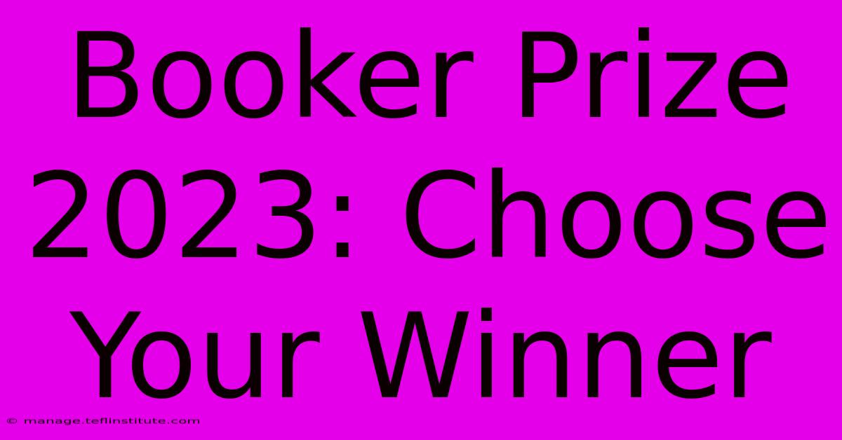 Booker Prize 2023: Choose Your Winner 