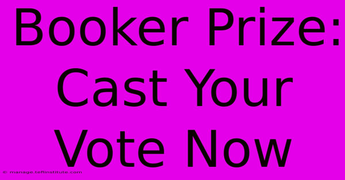 Booker Prize: Cast Your Vote Now