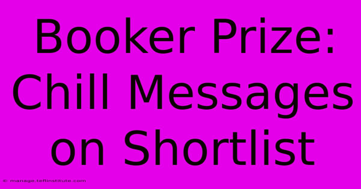 Booker Prize:  Chill Messages On Shortlist