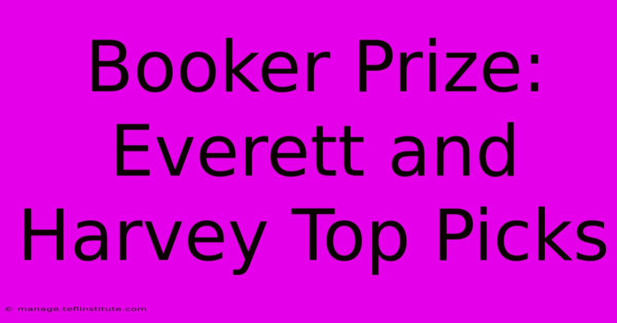 Booker Prize: Everett And Harvey Top Picks