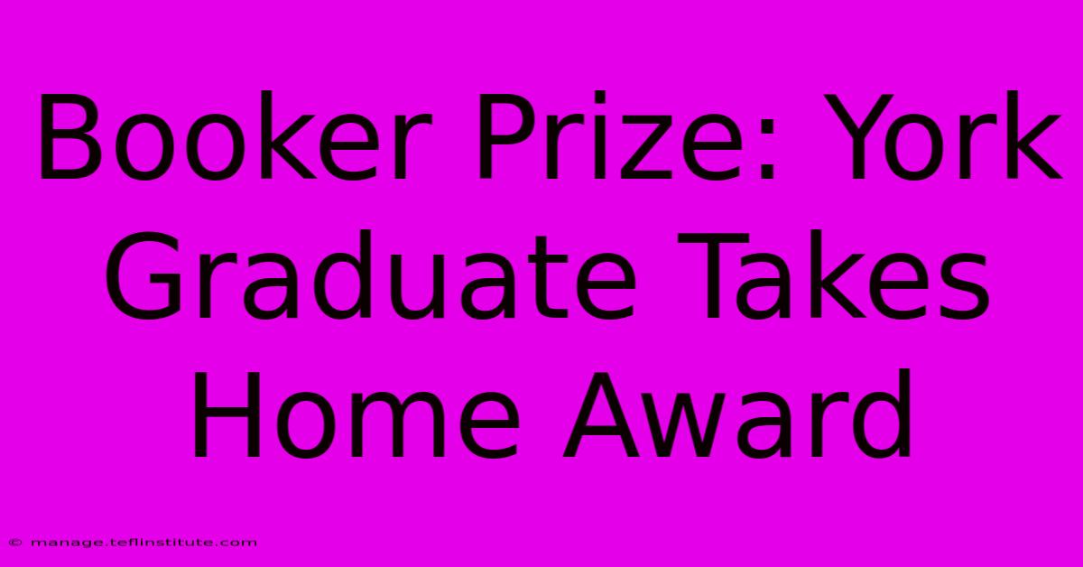 Booker Prize: York Graduate Takes Home Award