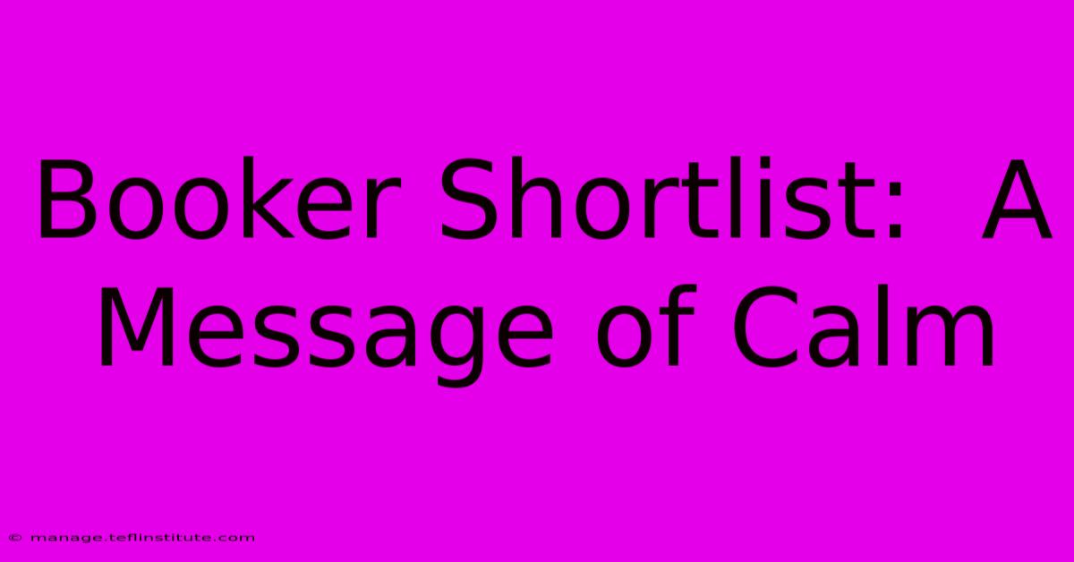 Booker Shortlist:  A Message Of Calm