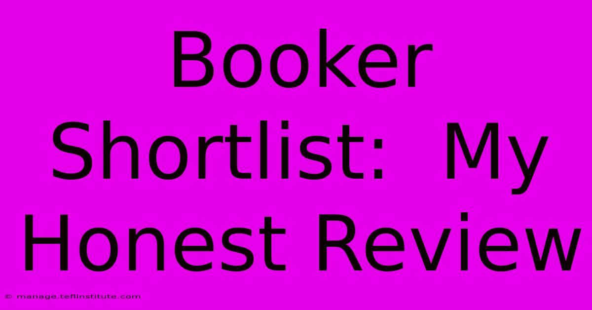 Booker Shortlist:  My Honest Review