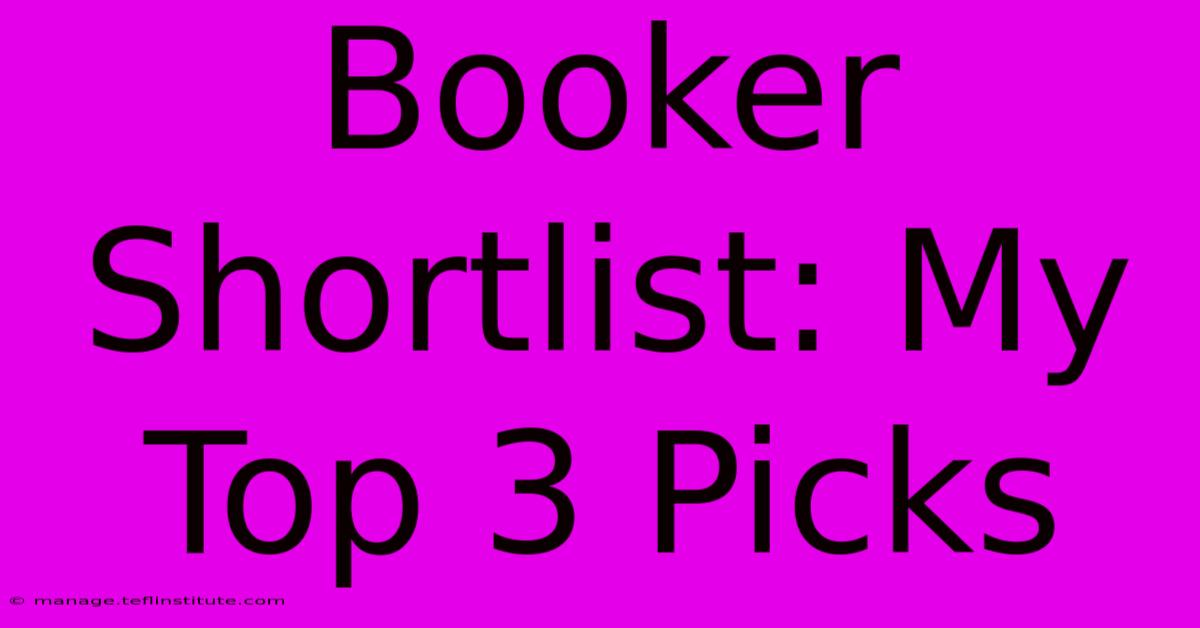 Booker Shortlist: My Top 3 Picks