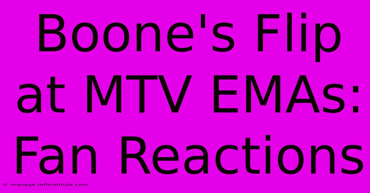 Boone's Flip At MTV EMAs: Fan Reactions 