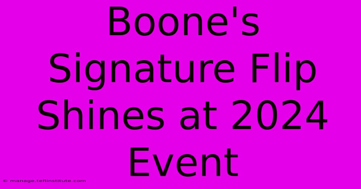 Boone's Signature Flip Shines At 2024 Event