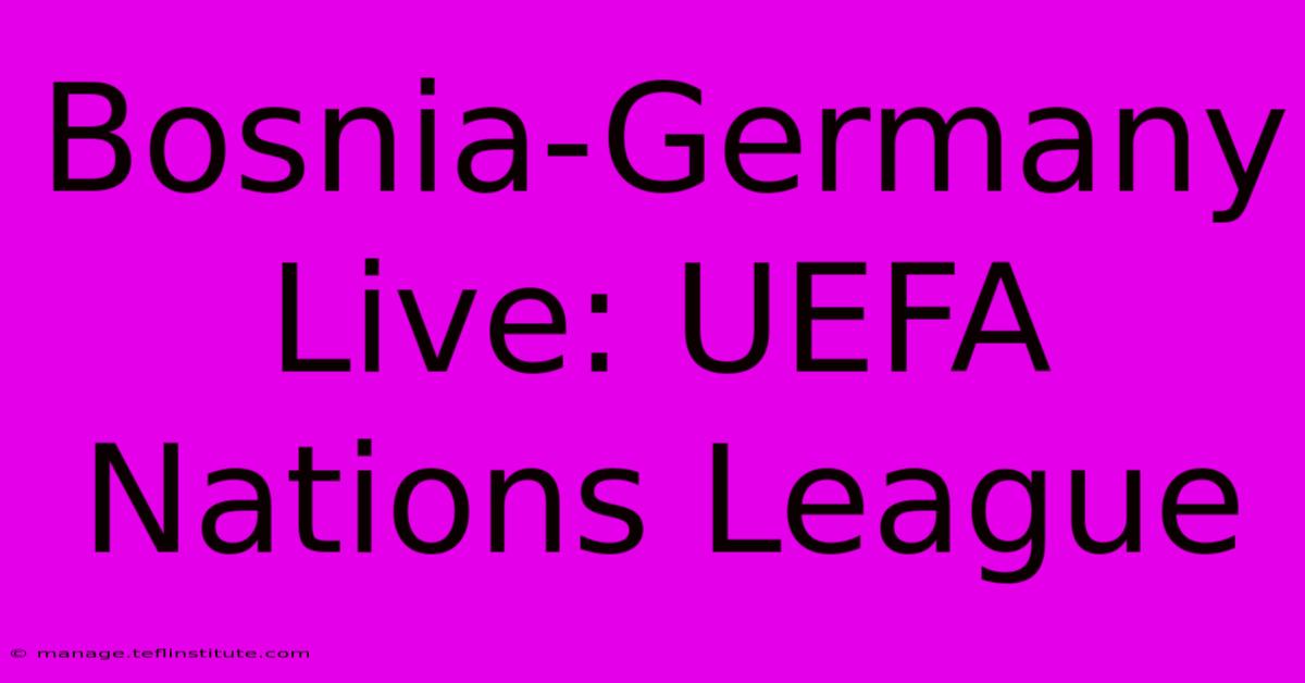 Bosnia-Germany Live: UEFA Nations League