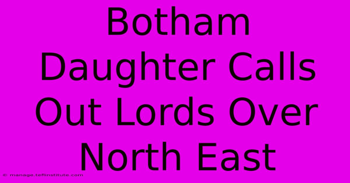 Botham Daughter Calls Out Lords Over North East 